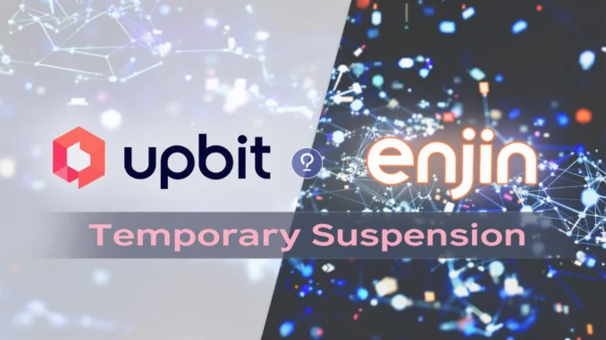 Urgent Alert: Upbit to Halt ENJ Deposits & Withdrawals for Essential Enjin Network Upgrade