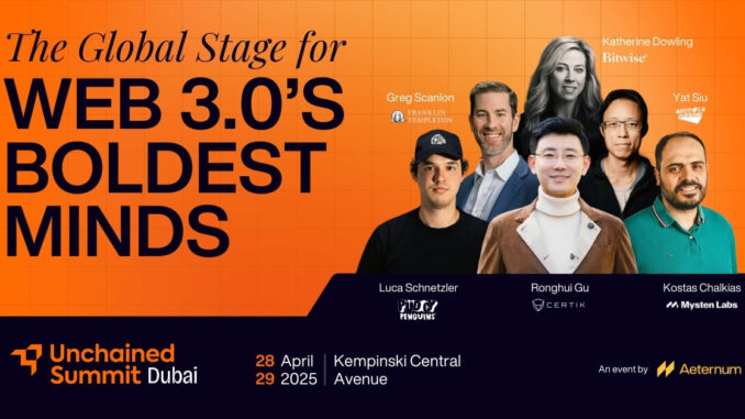 The Biggest Names in Web 3.0 to Converge at Unchained Summit in Dubai This April