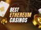 Best Ethereum Casinos in 2025 – Top 10 ETH Casino Sites, Rated by Experts