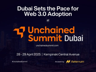 Dubai’s Web 3.0 Momentum Accelerates as Global Stakeholders Gather for Unchained Summit
