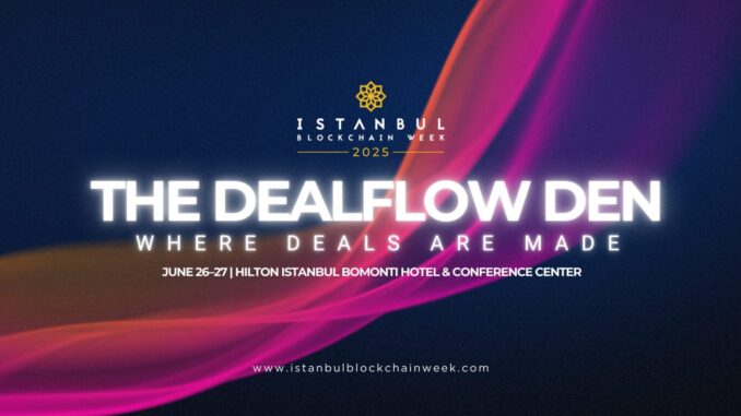 The Dealflow Den Returns to Istanbul Blockchain Week 2025: The The Dealflow Den Returns to Istanbul Blockchain Week 2025: The Premier Hub for Startups & Investors
