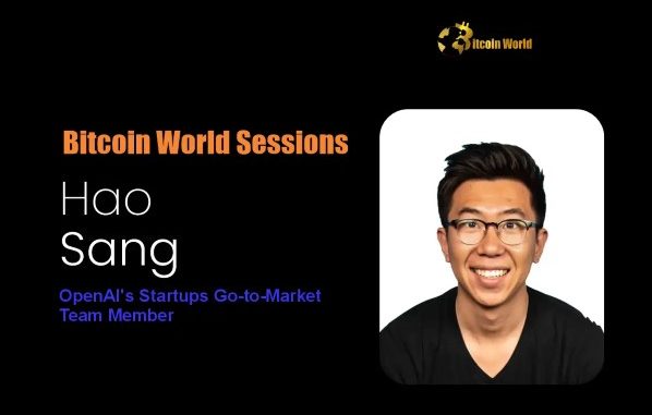 AI Startups: Unlock Essential Strategies with OpenAI’s Hao Sang at AI Startups: Unlock Essential Strategies with OpenAI's Hao Sang at Bitcoin World Sessions AI
