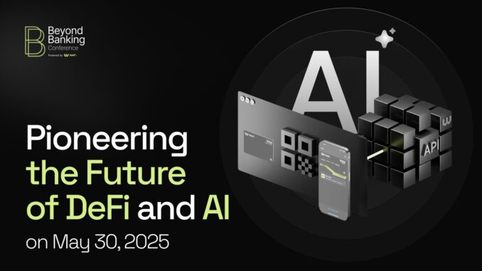 Beyond Banking Conference by WeFi: Pioneering the Future of DeFi Beyond Banking Conference by WeFi: Pioneering the Future of DeFi and AI on May 30, 2025