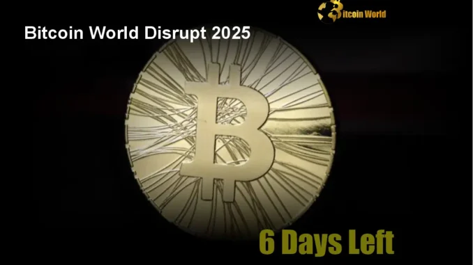 Bitcoin World Disrupt 2025: Massive Savings End in 6 Days Bitcoin World Disrupt 2025: Massive Savings End in 6 Days