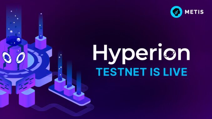 Metis Announces Hyperion Testnet Launch: Pioneering AI-Driven Blockchain Innovation Metis Announces Hyperion Testnet Launch: Pioneering AI-Driven Blockchain Innovation