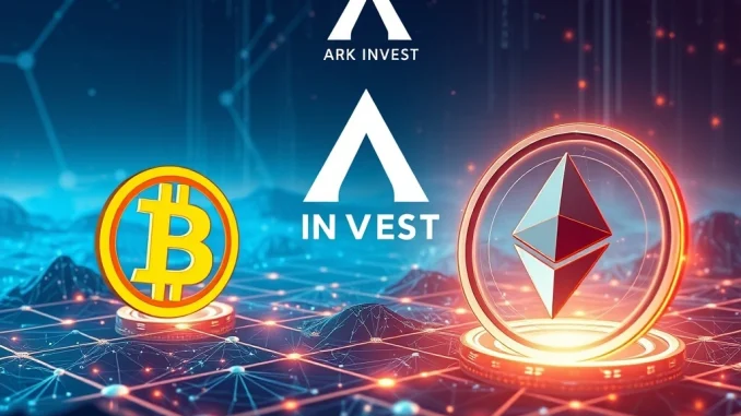 Ark Invest's strategic Bitcoin and Ethereum investment shift in blockchain infrastructure