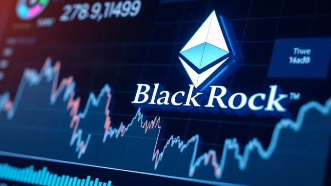 BlackRock's Ethereum ETF boosting institutional confidence in crypto market