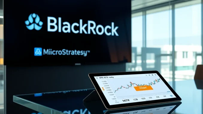 BlackRock ETF invests $380 million in MicroStrategy preferred stock showing institutional Bitcoin confidence